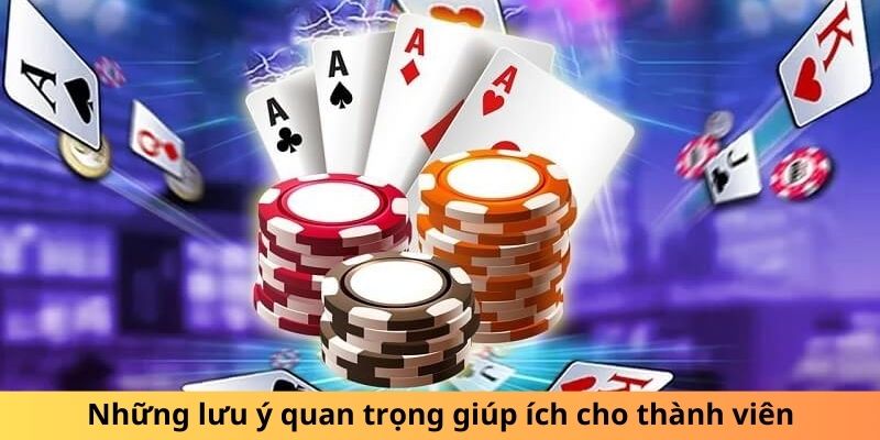 Những lưu ý quan trọng giúp ích cho thành viên